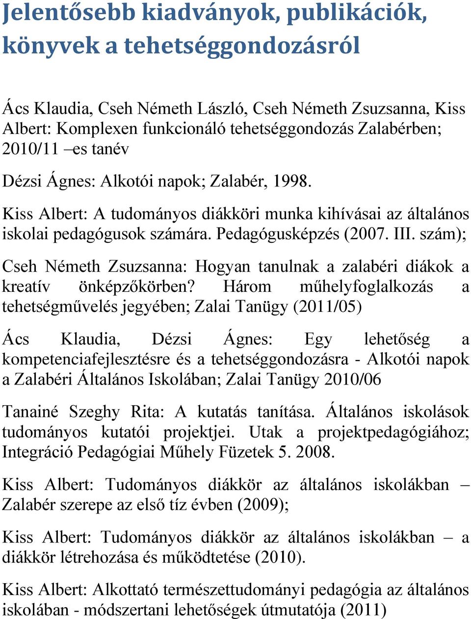 szám); Cseh Németh Zsuzsanna: Hogyan tanulnak a zalabéri diákok a kreatív önképzőkörben?