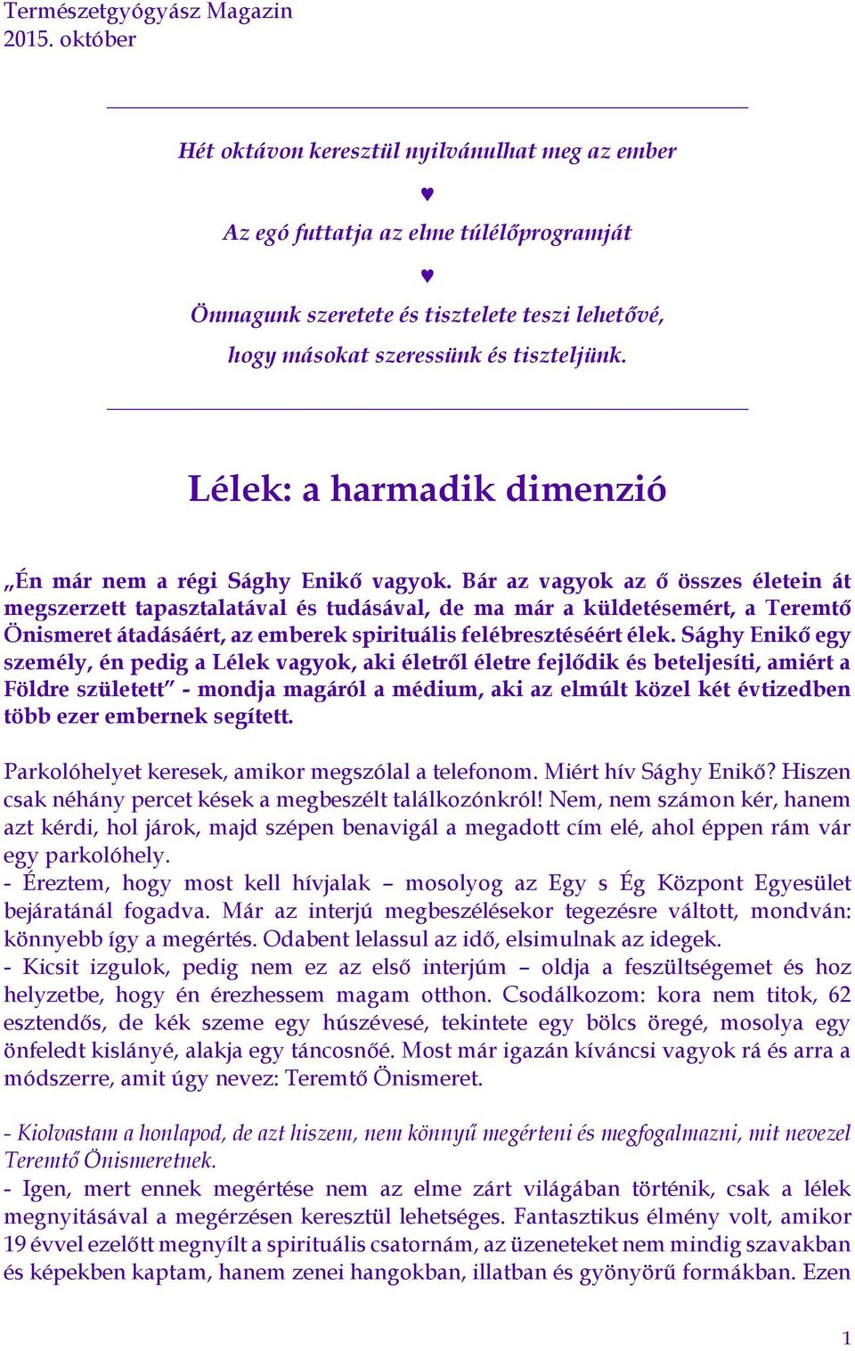 Lélek: a harmadik dimenzió Én már nem a régi Sághy Enikő vagyok.