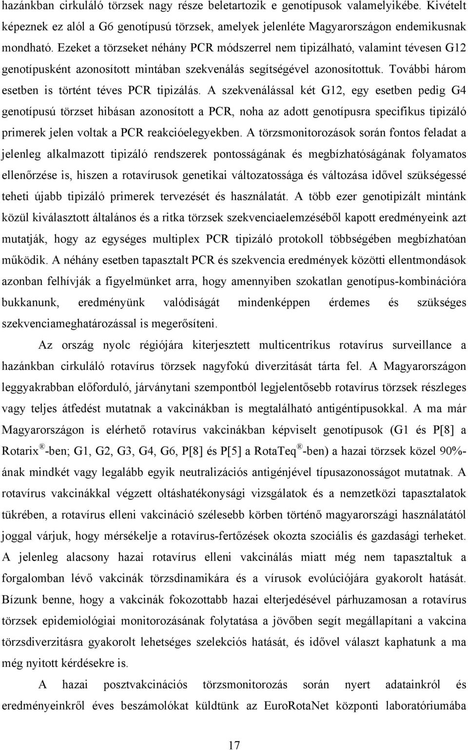 További három esetben is történt téves PCR tipizálás.