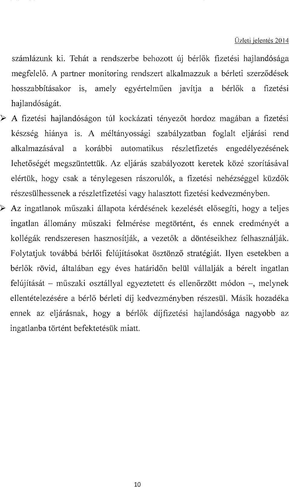 > A fizetési hajlandóságon túl kockázati tényezőt hordoz magában a fizetési készség hiánya is.
