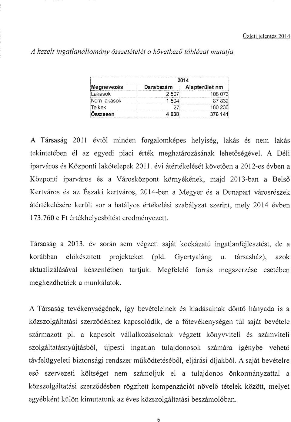 lakás tekintetében él az egyedi piaci érték meghatározásának lehetőségével. A Déli iparváros és Központi lakótelepek 2011.