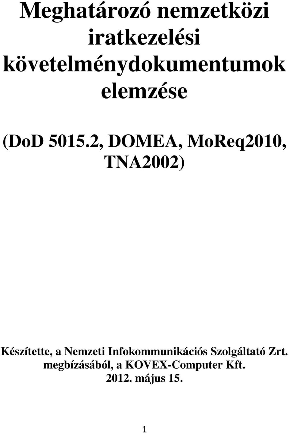 2, DOMEA, MoReq2010, TNA2002) Készítette, a Nemzeti