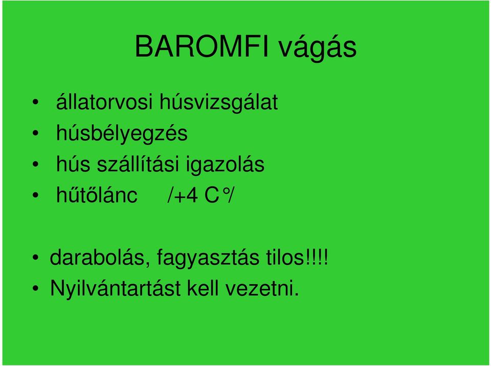 hűtőlánc /+4 C / darabolás, fagyasztás