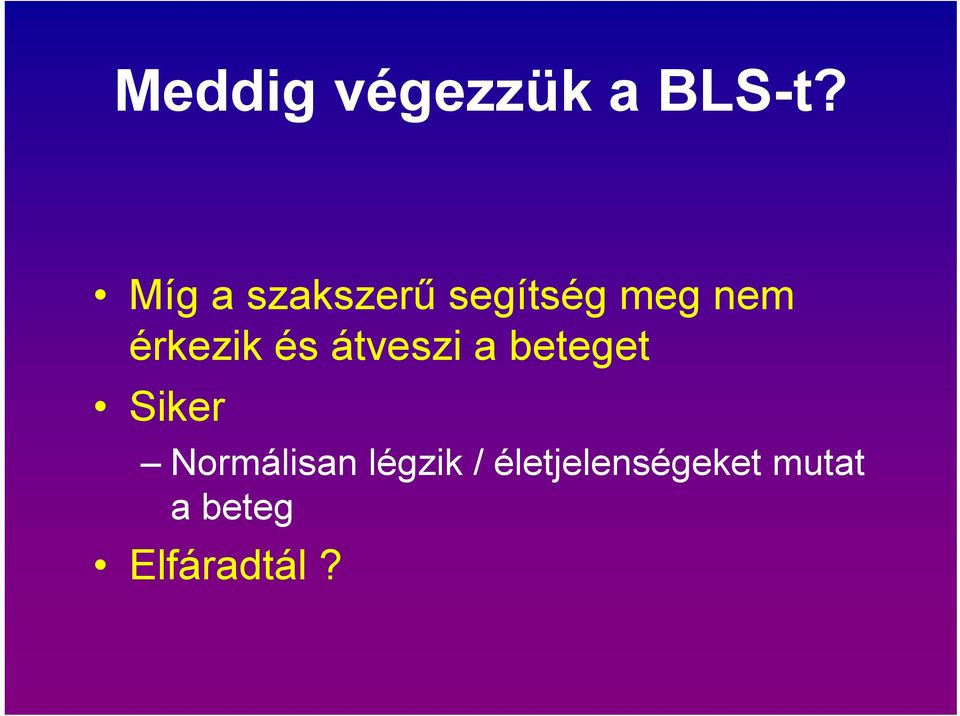 érkezik és átveszi a beteget Siker