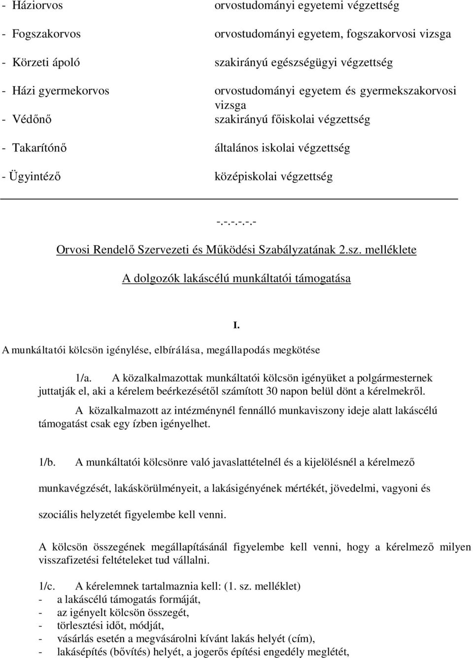 sz. melléklete A dolgozók lakáscélú munkáltatói támogatása A munkáltatói kölcsön igénylése, elbírálása, megállapodás megkötése I. 1/a.