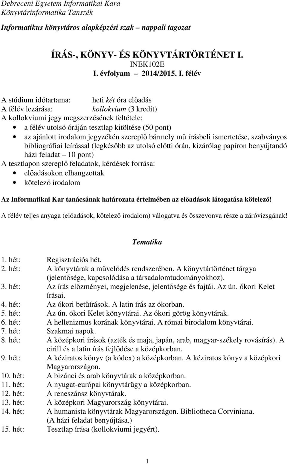 formatikus könyvtáros alapképzési szak nappali tagozat ÍRÁS-, KÖNYV- ÉS KÖNYVTÁRTÖRTÉNET I.