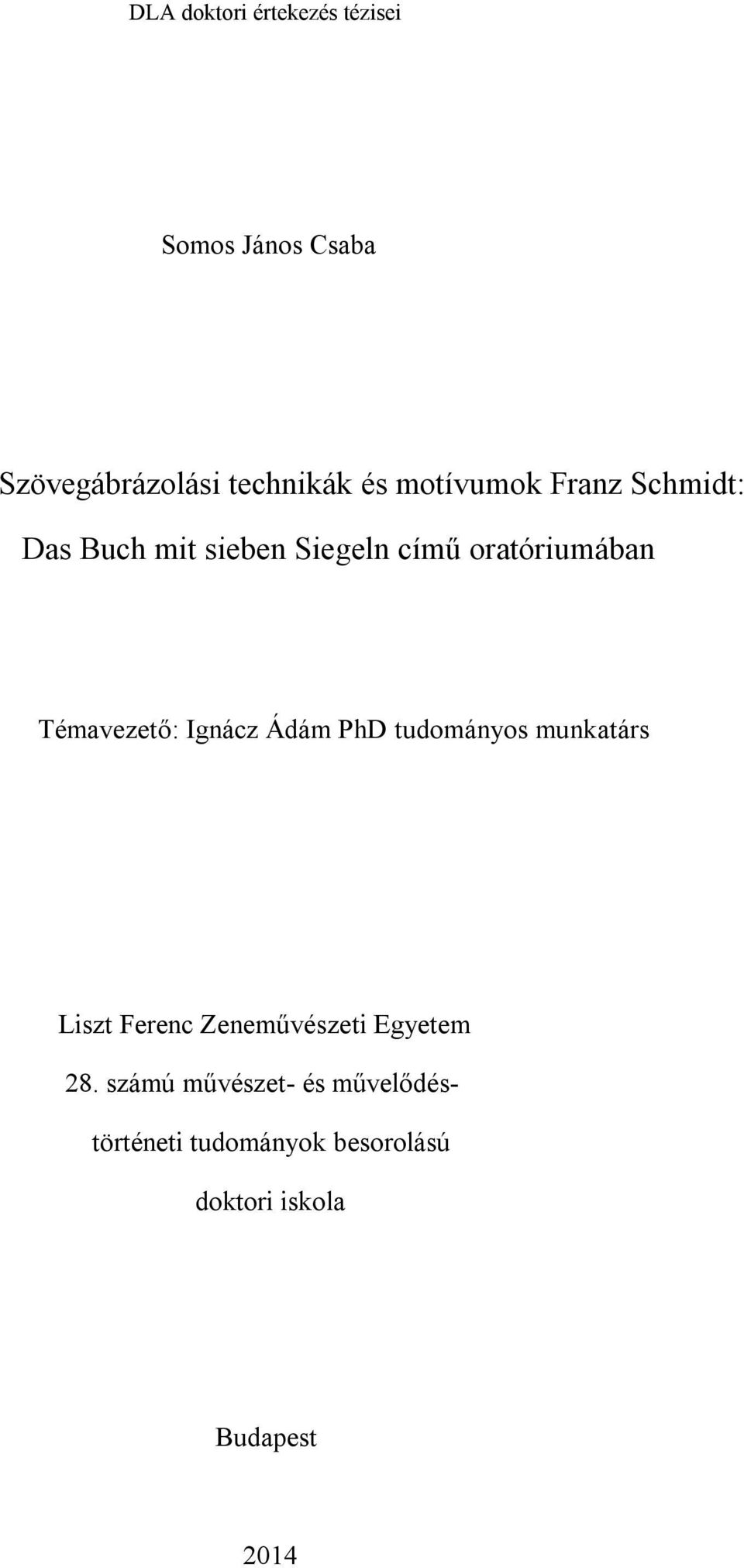 Témavezető: Ignácz Ádám PhD tudományos munkatárs Liszt Ferenc Zeneművészeti