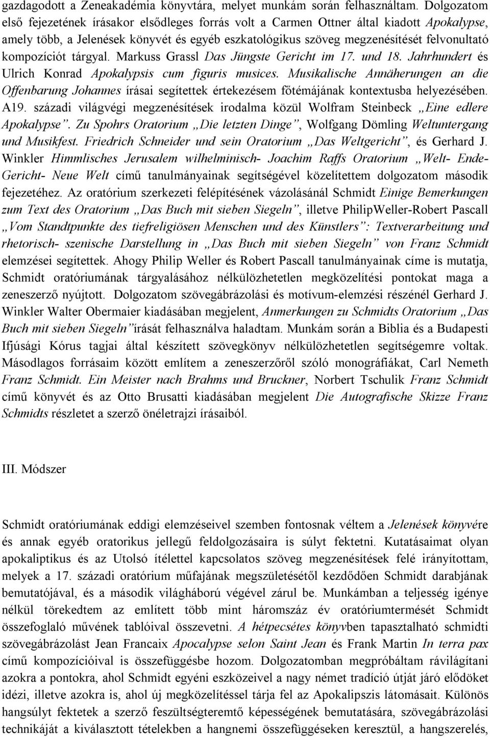 kompozíciót tárgyal. Markuss Grassl Das Jüngste Gericht im 17. und 18. Jahrhundert és Ulrich Konrad Apokalypsis cum figuris musices.