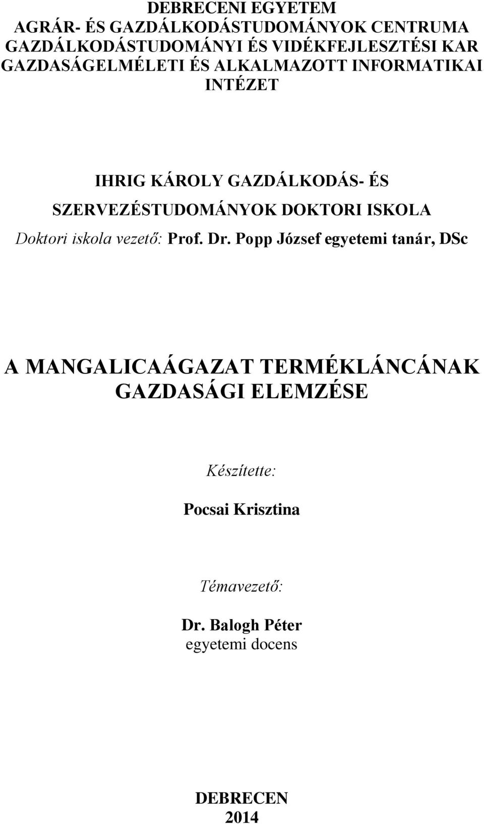 DOKTORI ISKOLA Doktori iskola vezető: Prof. Dr.