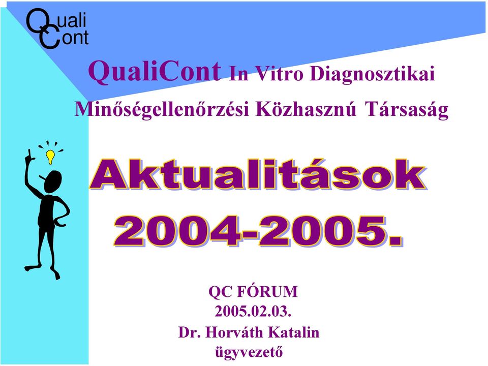Társaság QC FÓRUM 2005.02.03.