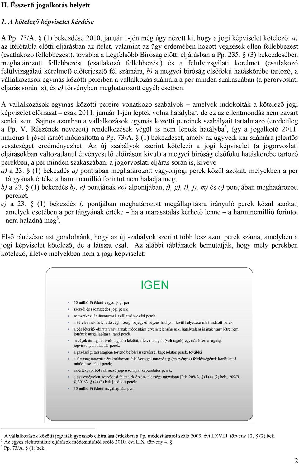 továbbá a Legfelsőbb Bíróság előtti eljárásban a Pp. 235.