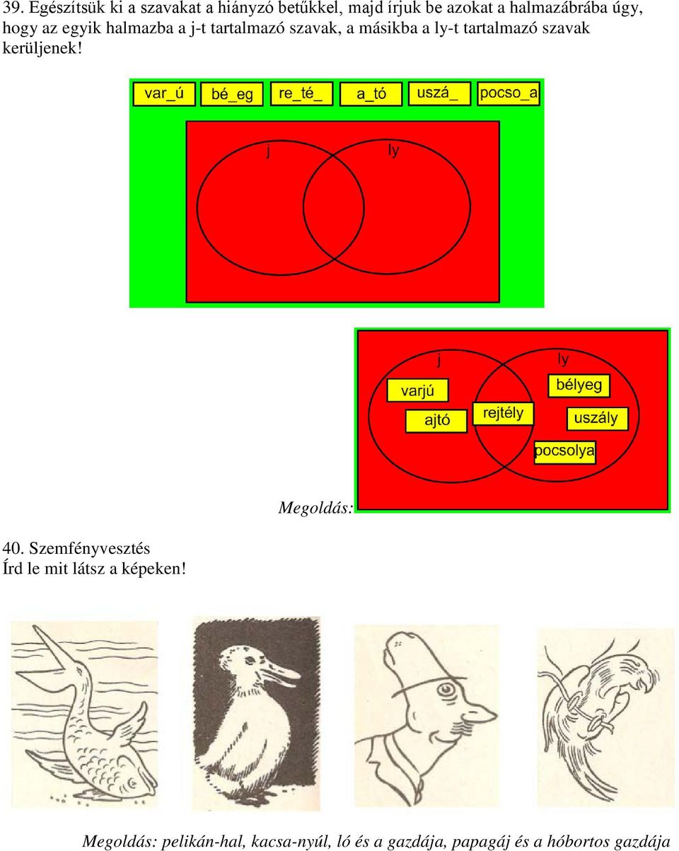 a ly-t tartalmazó szavak kerüljenek! 40.