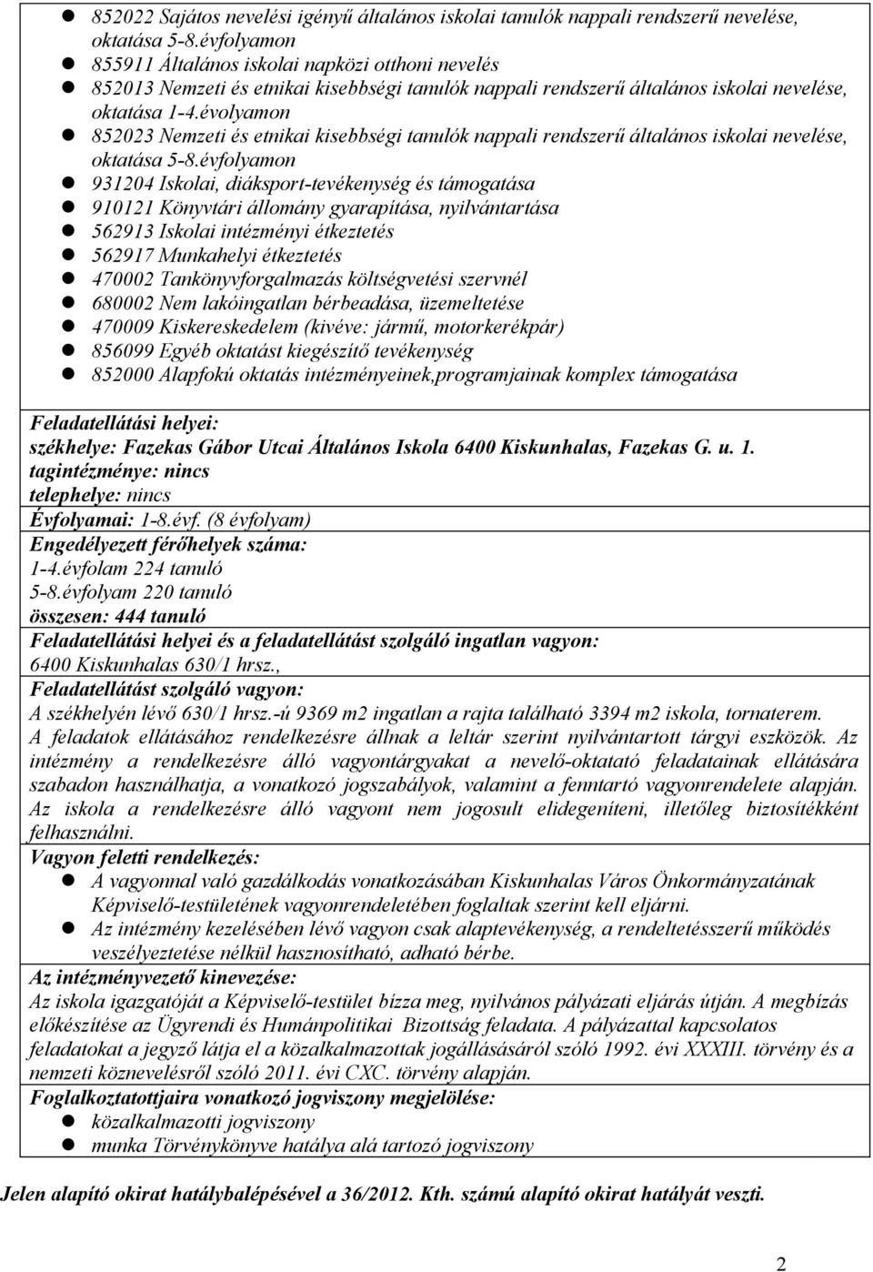 évolyamon 852023 Nemzeti és etnikai kisebbségi tanulók nappali rendszerű általános iskolai nevelése, oktatása 5-8.