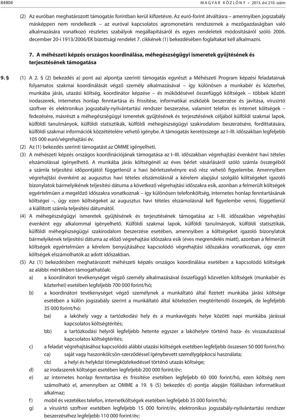 megállapításáról és egyes rendeletek módosításáról szóló 2006. december 20-i 1913/2006/EK bizottsági rendelet 7.