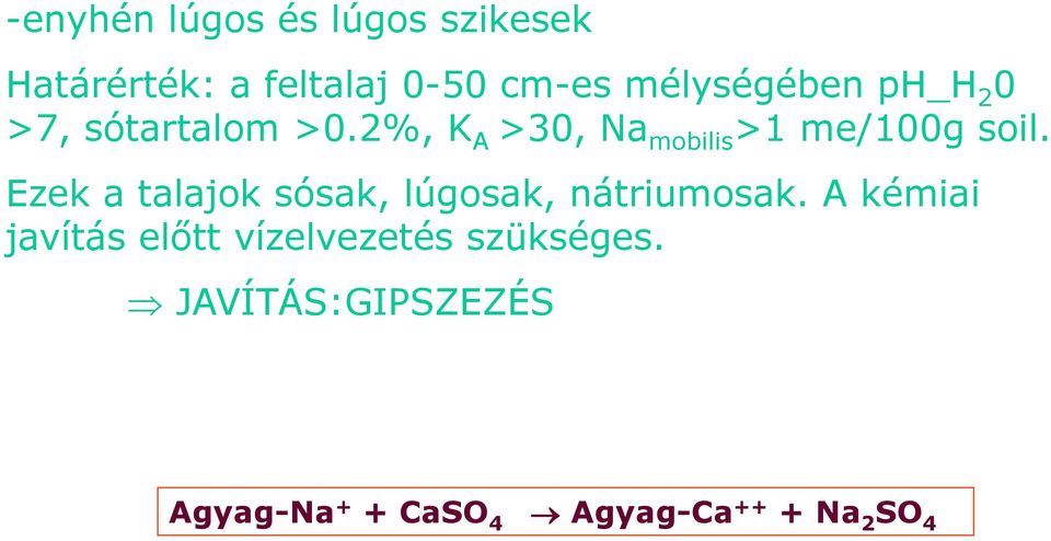 2%, K A >30, Na mobilis >1 me/100g soil.