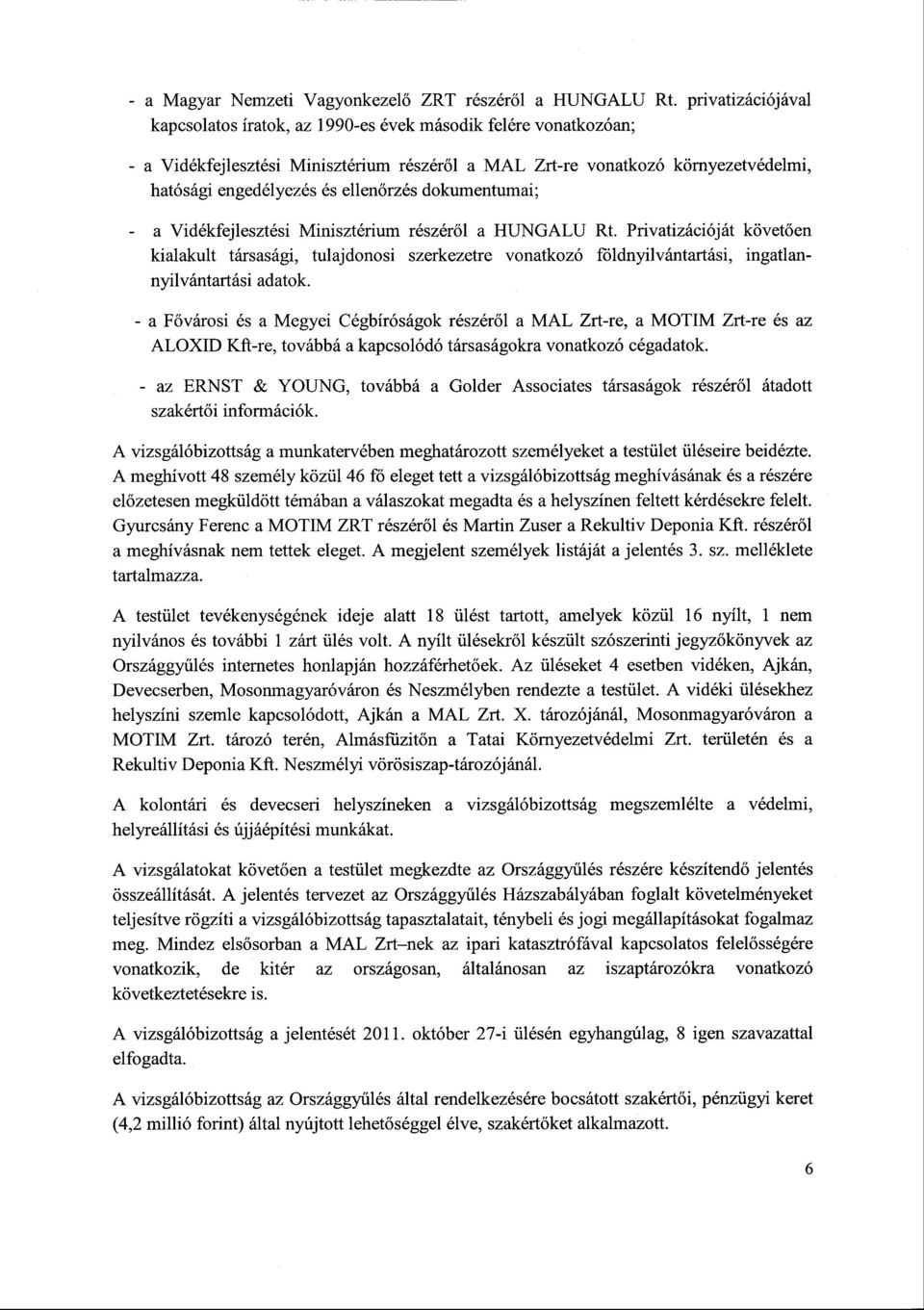 ellenőrzés dokumentumai ; a Vidékfejlesztési Minisztérium részér ől a HUNGALU Rt.