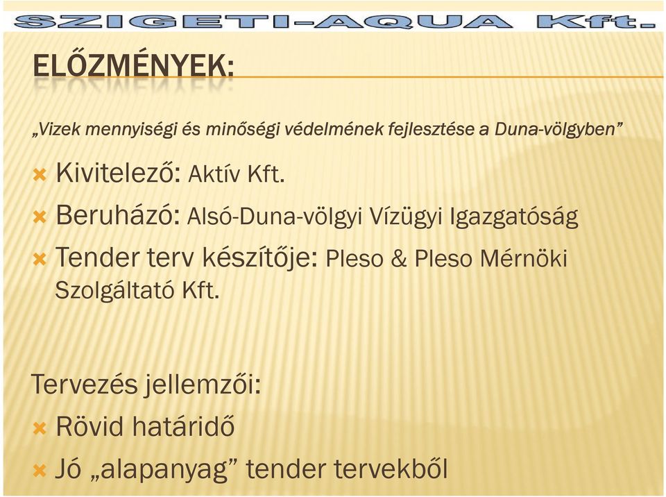 Beruházó: Alsó-Duna-völgyi Vízügyi Igazgatóság Tender terv