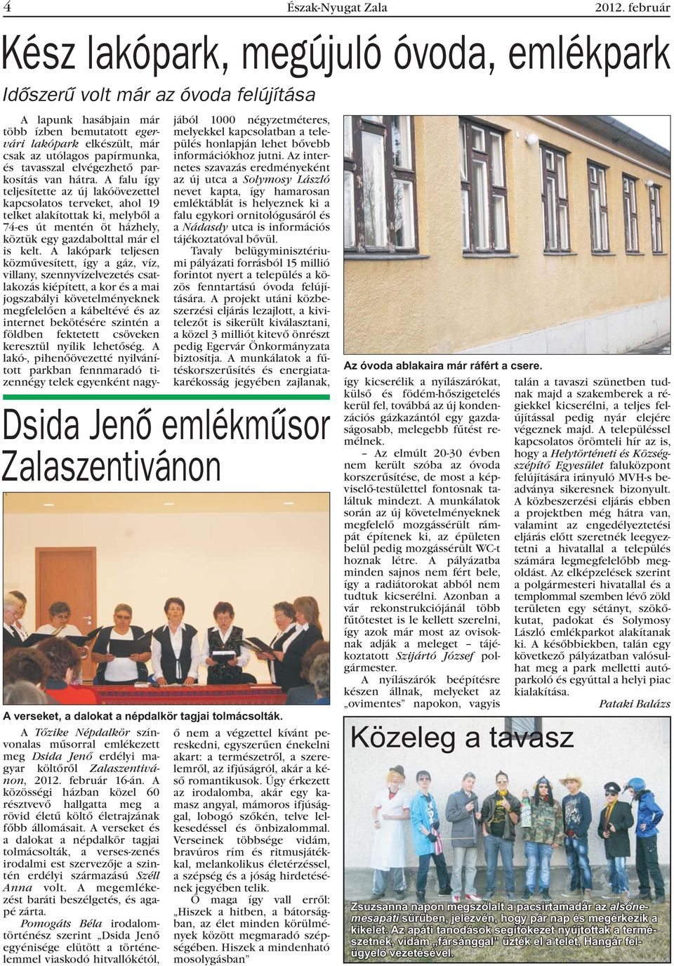 tavasszal elvégezhetõ parkosítás van hátra.