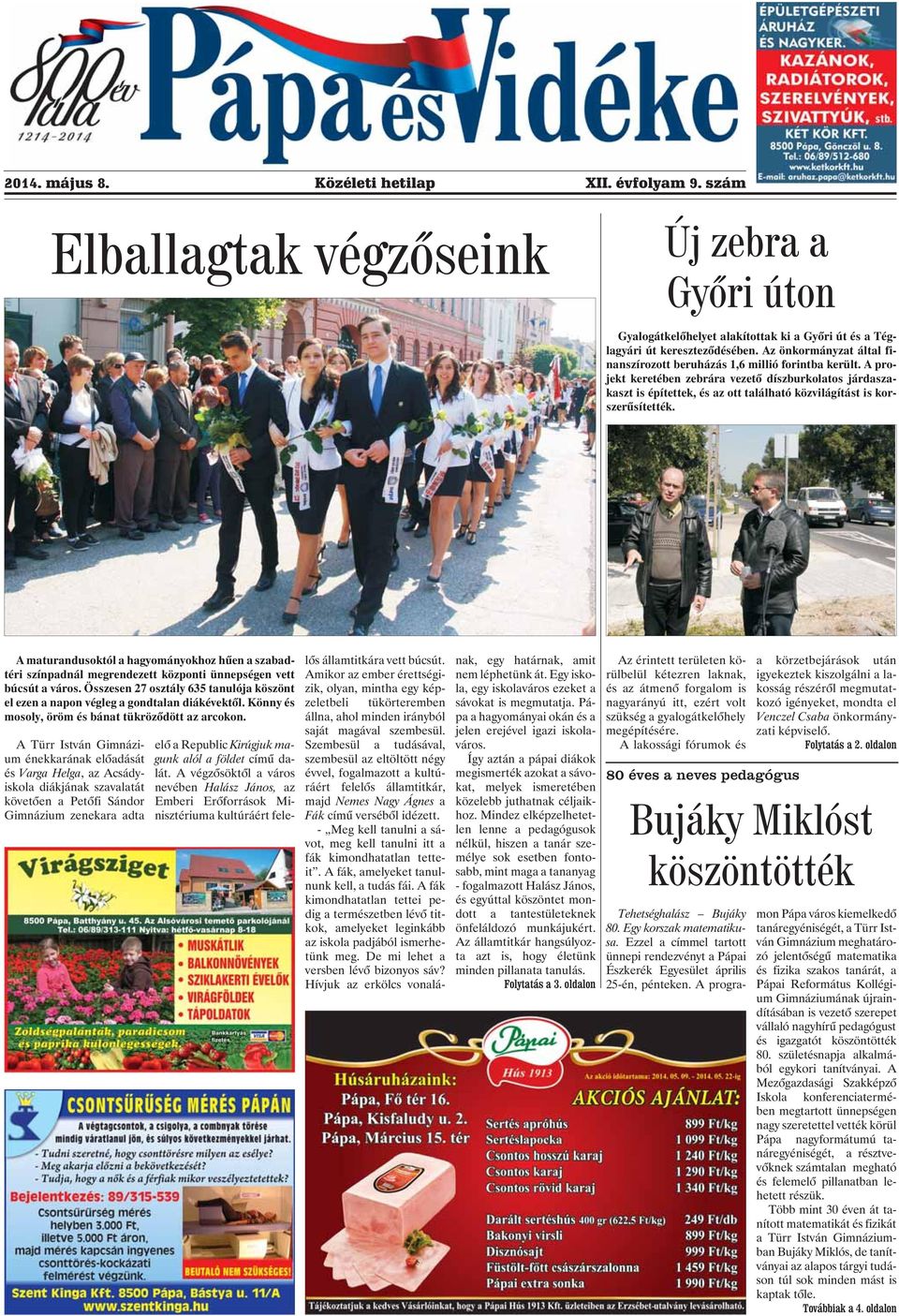 A projekt keretében zebrára vezetõ díszburkolatos járdaszakaszt is építettek, és az ott található közvilágítást is korszerûsítették.