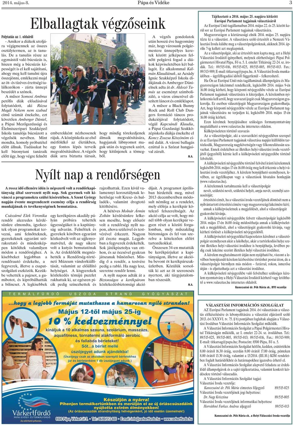 találkozókon - zárta ünnepi beszédét a szónok.