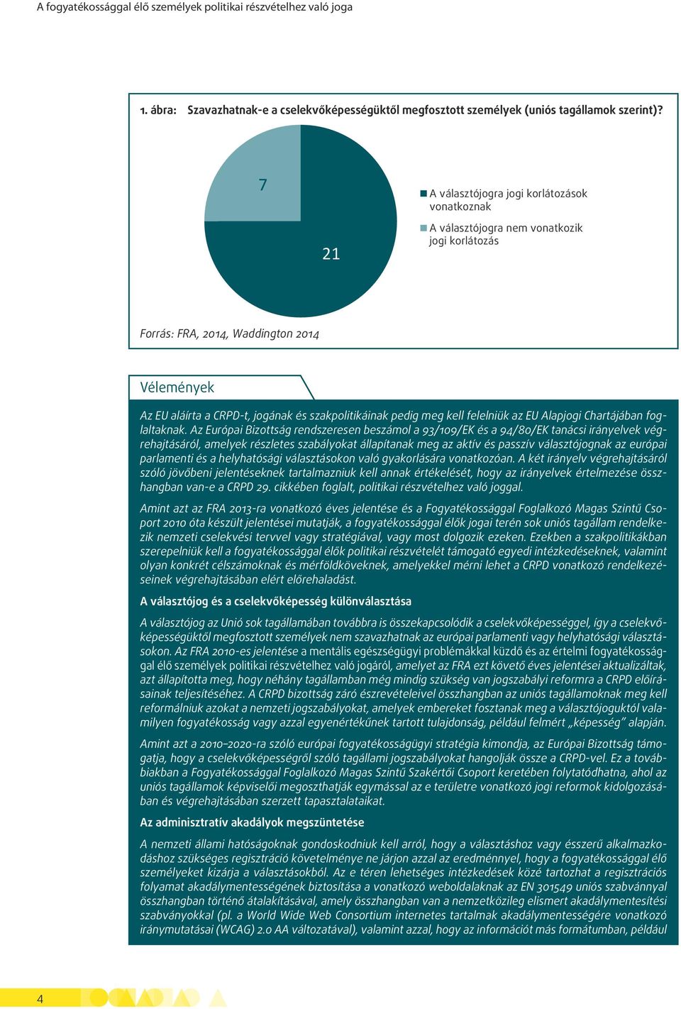 pedig meg kell felelniük az EU Alapjogi Chartájában foglaltaknak.