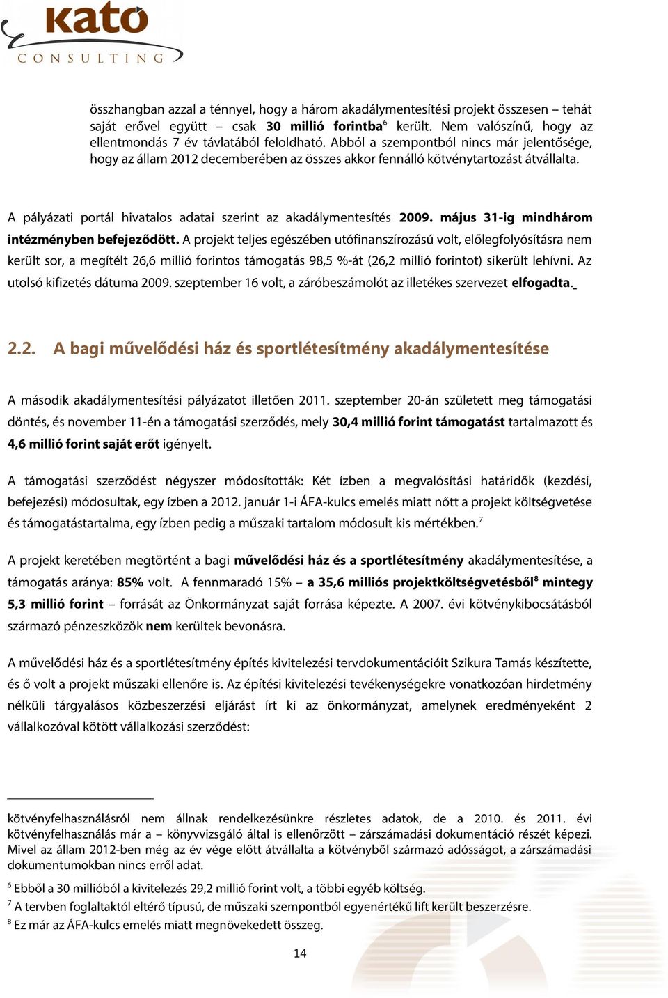 május 31ig mindhárom intézményben befejeződött.
