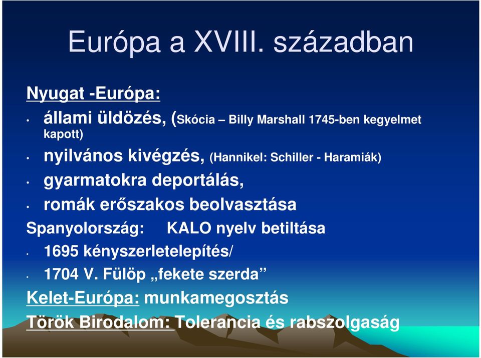 nyilvános kivégzés, (Hannikel: Schiller - Haramiák) gyarmatokra deportálás, romák erőszakos