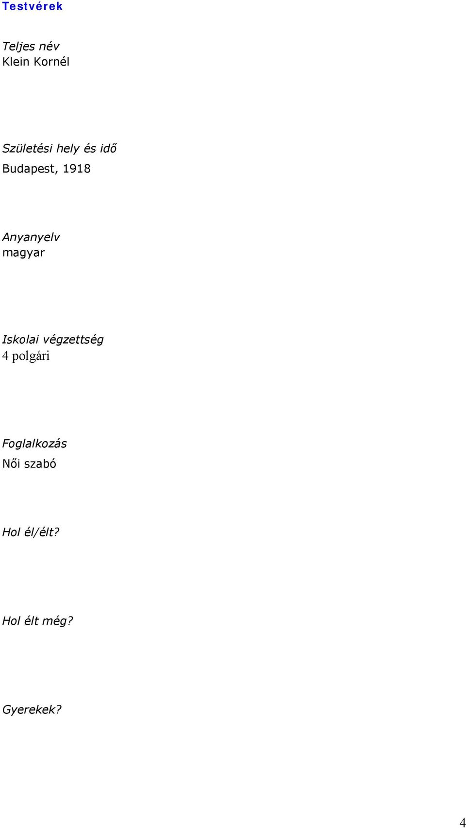 Iskolai végzettség 4 polgári Foglalkozás