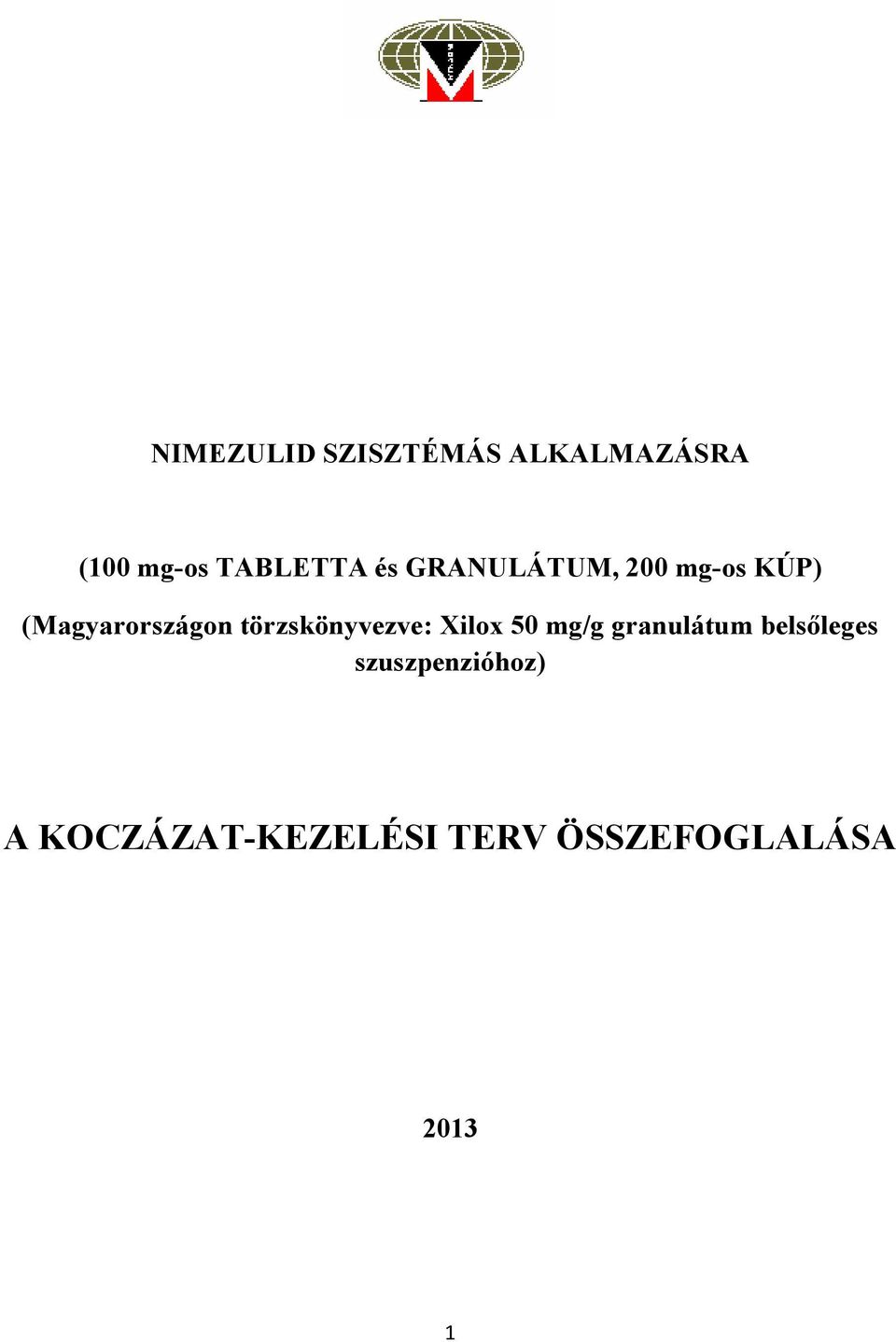 törzskönyvezve: Xilox 50 mg/g granulátum belsőleges