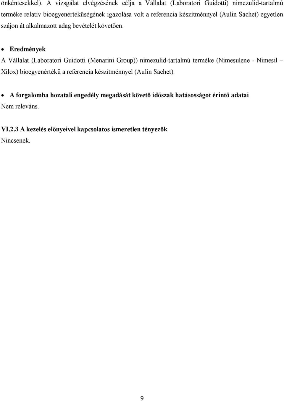 készítménnyel (Aulin Sachet) egyetlen szájon át alkalmazott adag bevételét követően.