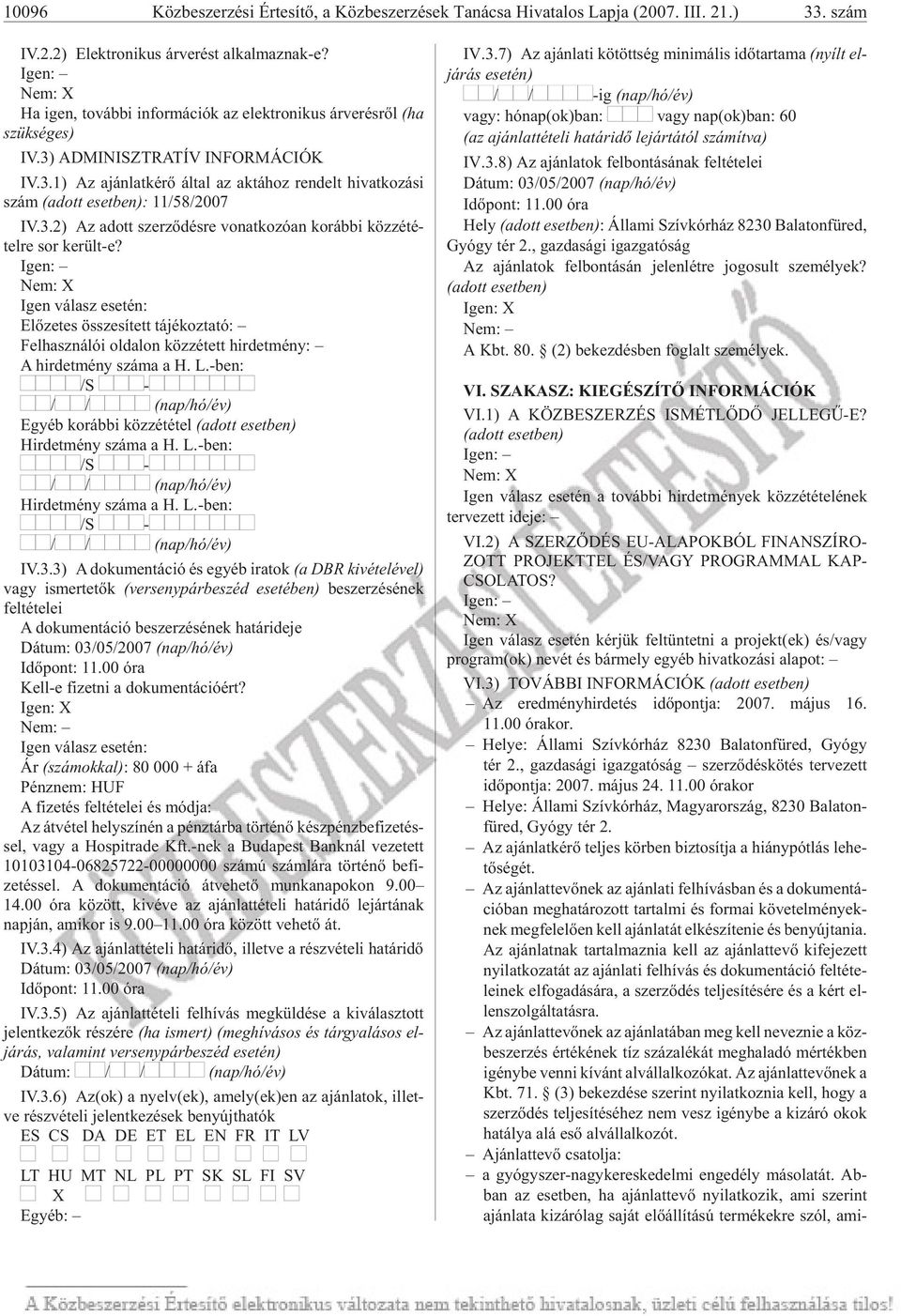 3.2) Az adott szer zõ dés re vo nat ko zó an ko ráb bi köz zé té - tel re sor került-e?