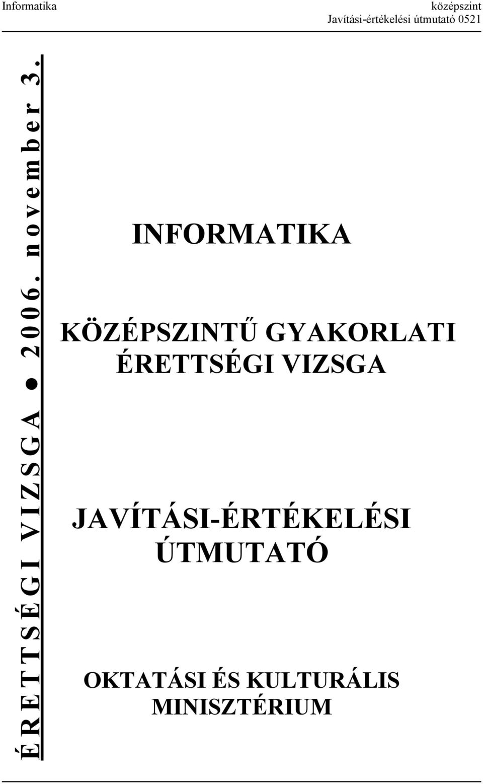 ÉRETTSÉGI VIZSGA JAVÍTÁSI-ÉRTÉKELÉSI