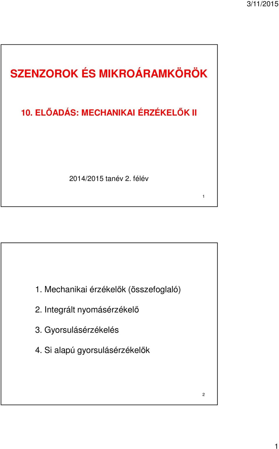 félév 1 1. Mechanikai érzékelők (összefoglaló) 2.