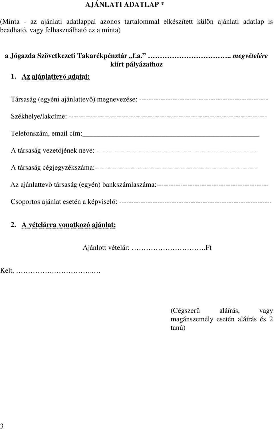 ----------------------------------------------------------------------------------- Telefonszám, email cím: A társaság vezetőjének