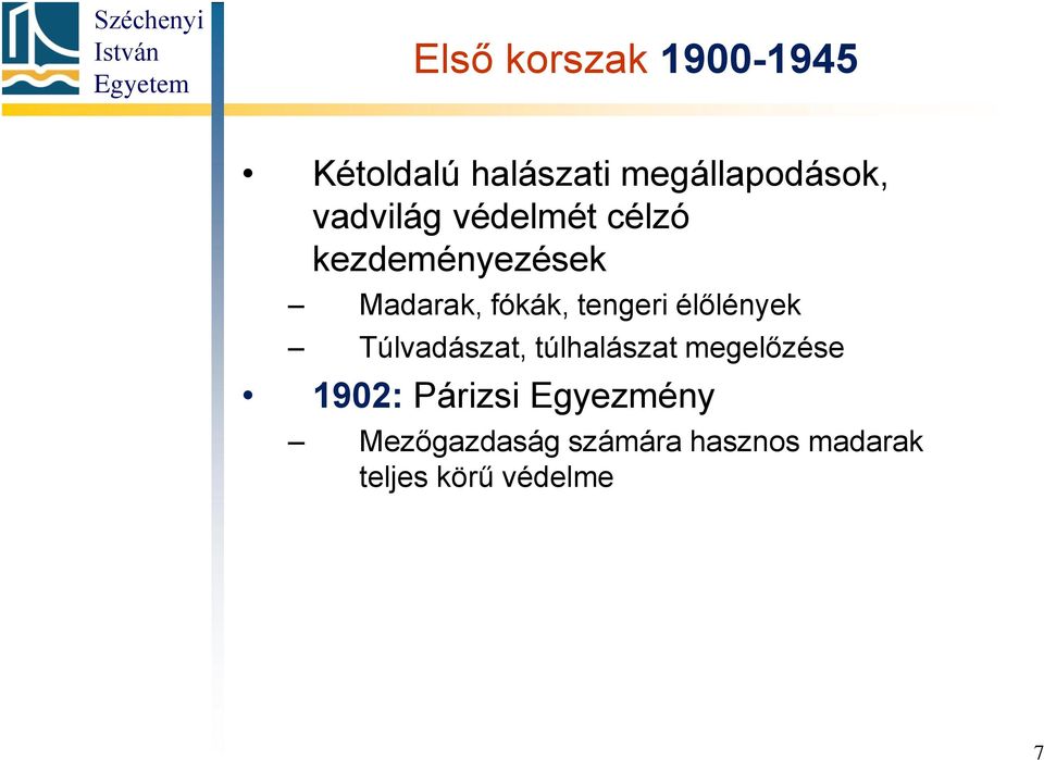 tengeri élőlények Túlvadászat, túlhalászat megelőzése 1902: