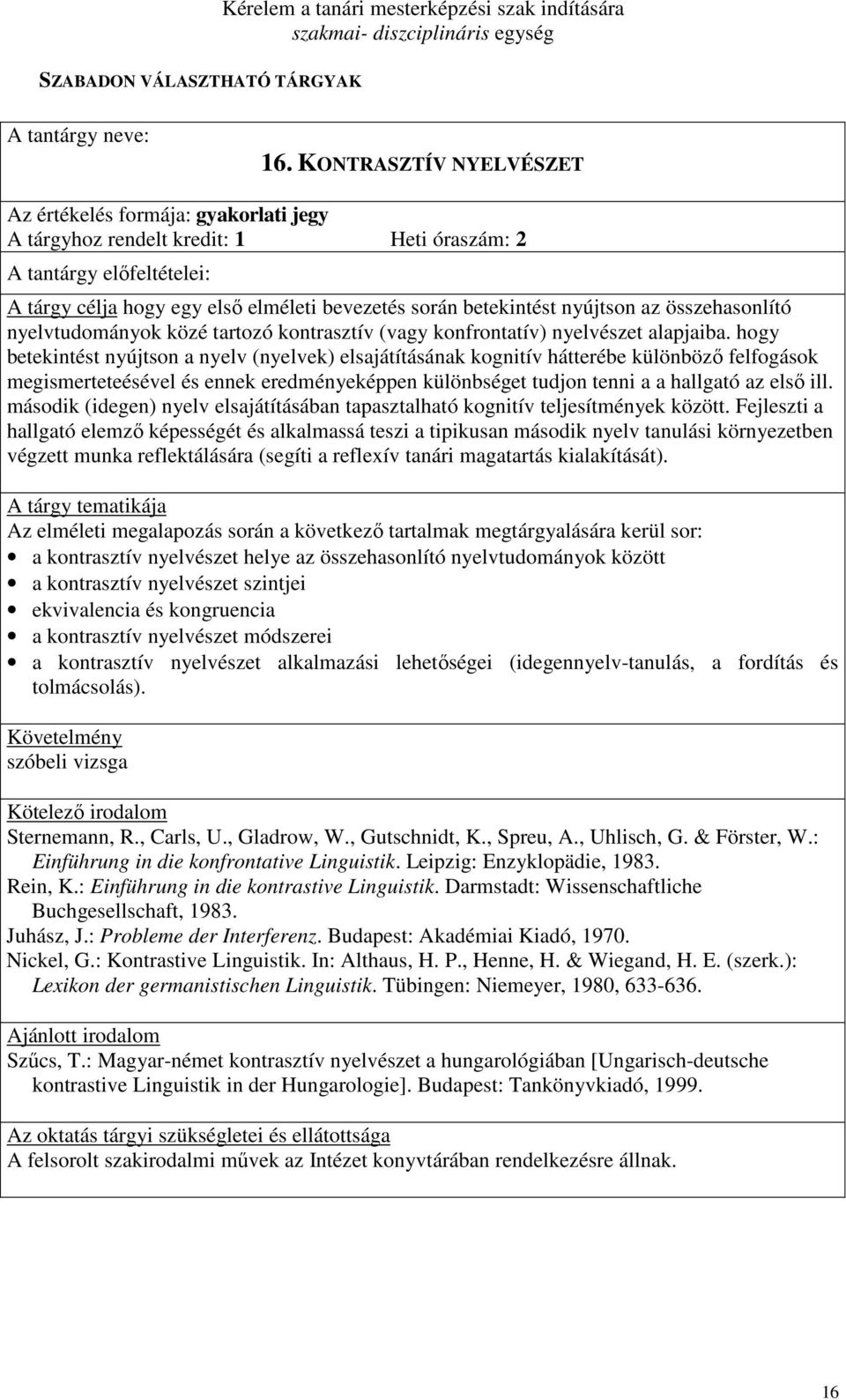 kontrasztív (vagy konfrontatív) nyelvészet alapjaiba.
