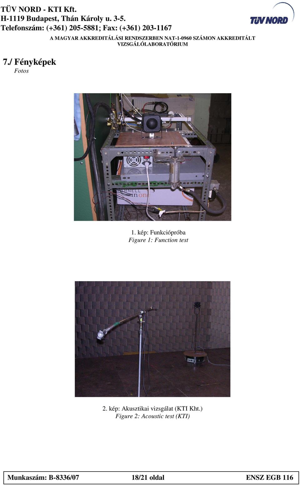 / Fényképek Fotos 1. kép: Funkcióprób Figure 1: Function test 2.