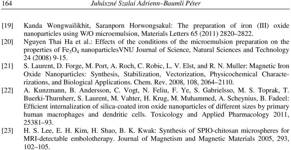 : Effects of the conditions of the microemulsion preparation on the properties of Fe 3 O 4 nanoparticlesvnu Journal of Science, Natural Sciences and Technology 24 (2008) 9-15. [21] S. Laurent, D.