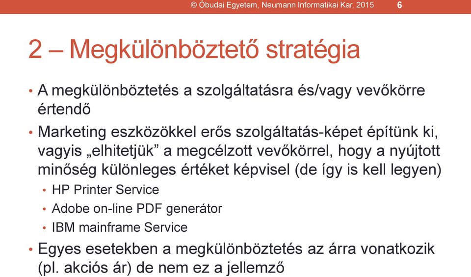 vevőkörrel, hogy a nyújtott minőség különleges értéket képvisel (de így is kell legyen) HP Printer Service Adobe