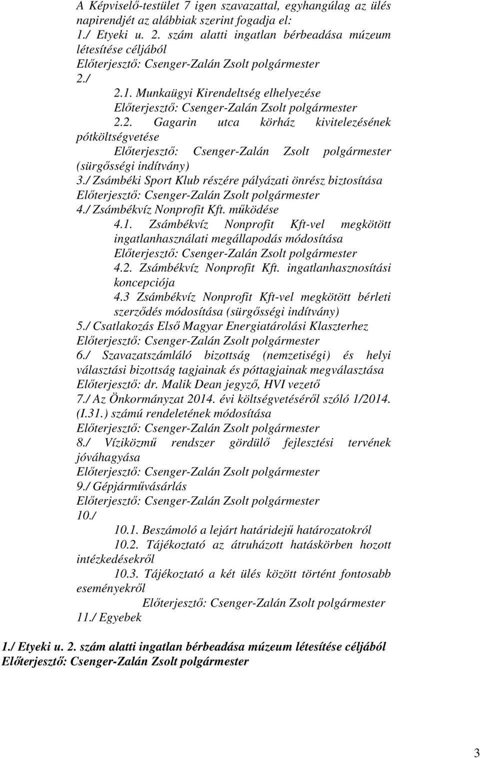 Zsámbékvíz Nonprofit Kft-vel megkötött ingatlanhasználati megállapodás módosítása 4.2. Zsámbékvíz Nonprofit Kft. ingatlanhasznosítási koncepciója 4.