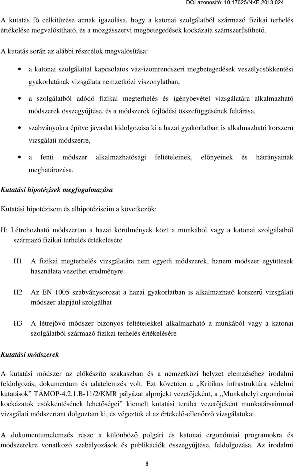 szolgálatból adódó fizikai megterhelés és igénybevétel vizsgálatára alkalmazható módszerek összegyűjtése, és a módszerek fejlődési összefüggésének feltárása, szabványokra építve javaslat kidolgozása