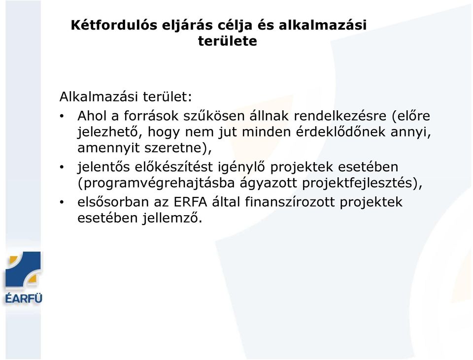 amennyit szeretne), jelentős előkészítést igénylő projektek esetében (programvégrehajtásba