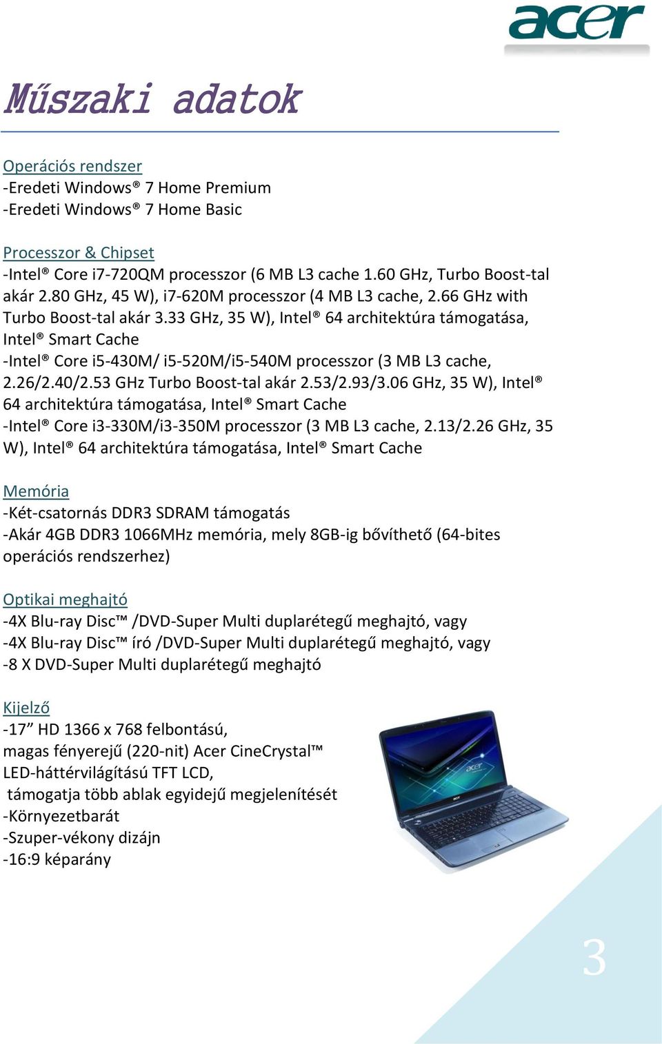 33 GHz, 35 W), Intel 64 architektúra támogatása, Intel Smart Cache -Intel Core i5-430m/ i5-520m/i5-540m processzor (3 MB L3 cache, 2.26/2.40/2.53 GHz Turbo Boost-tal akár 2.53/2.93/3.