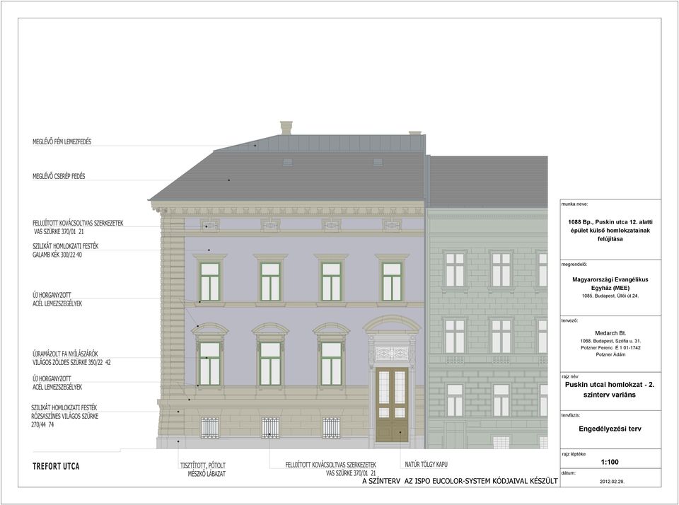 tervező: ÚJRAMÁZOLT FA NYÍLÁSZÁRÓK VILÁGOS ZÖLDES SZÜRKE 350/22 42 RÓZSASZÍNES VILÁGOS SZÜRKE 270/44 74 rajz név Puskin utcai homlokzat - 2. tervfázis: Medarch Bt. 1068.