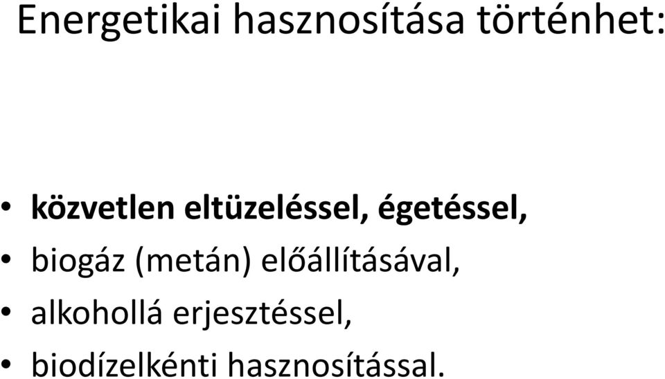 biogáz (metán) előállításával,