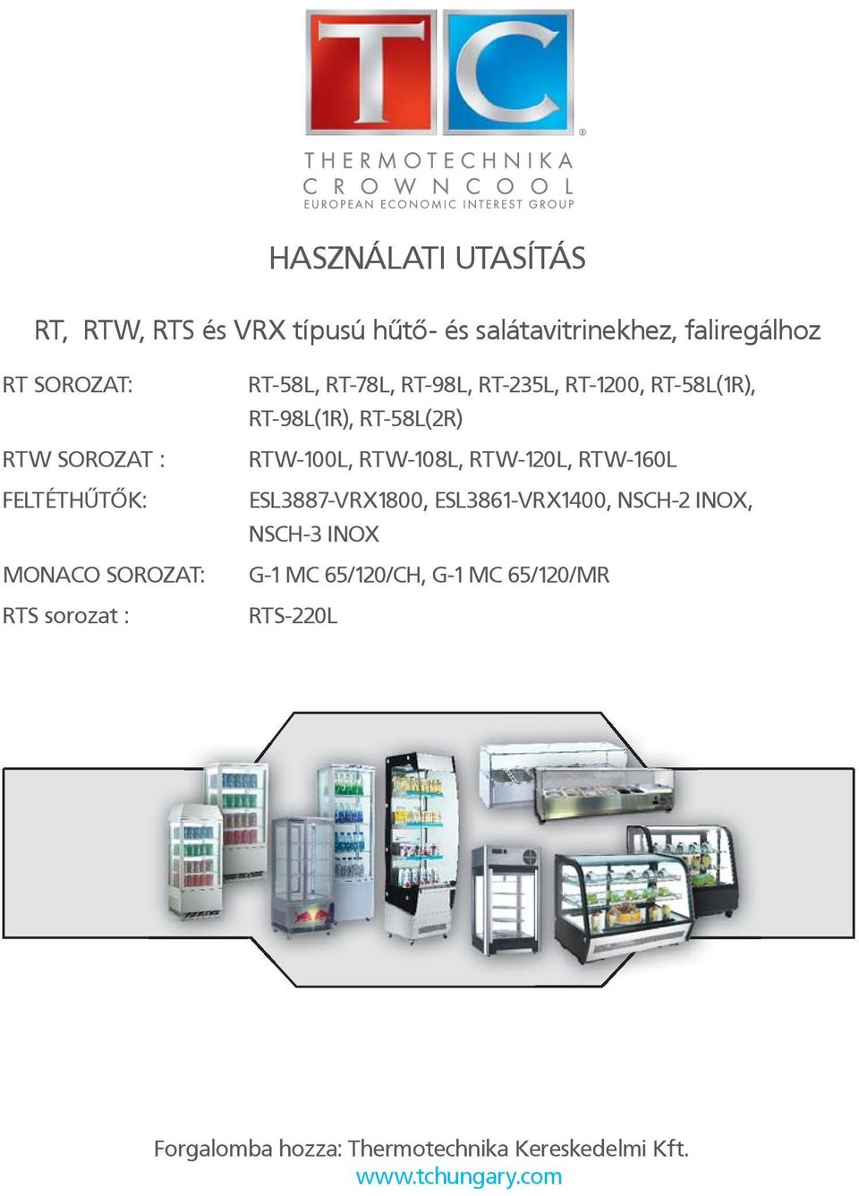 RTW-120L, RTW-160L FELTÉTHŰTŐK: ESL3887-VRX1800, ESL3861-VRX1400, NSCH-2 INOX, NSCH-3 INOX MONACO SOROZAT: G-1