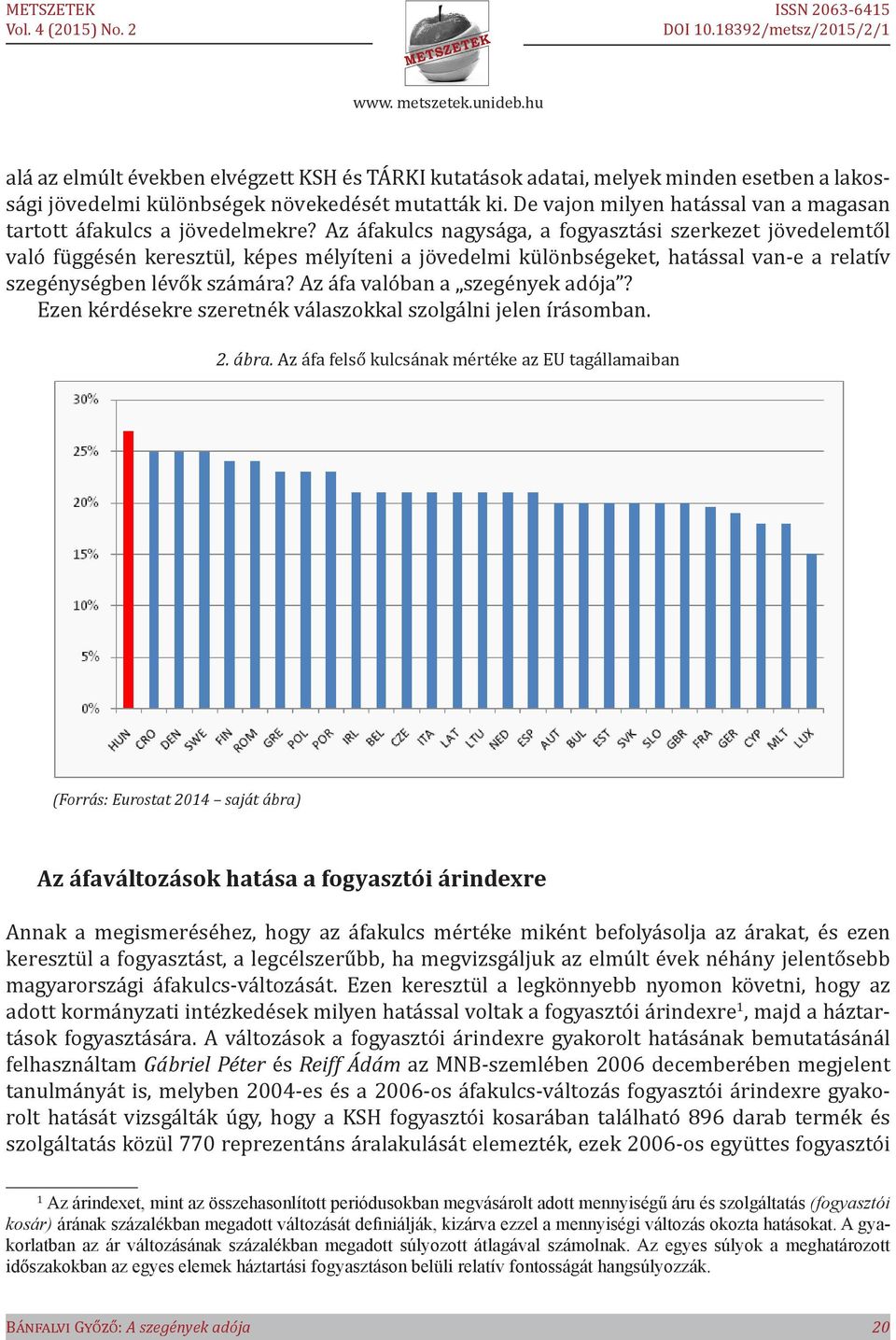 Az áfakulcs nagysága, a fogyasztási szerkezet jövedelemtől való függésén keresztül, képes mélyíteni a jövedelmi különbségeket, hatással van-e a relatív szegénységben lévők számára?