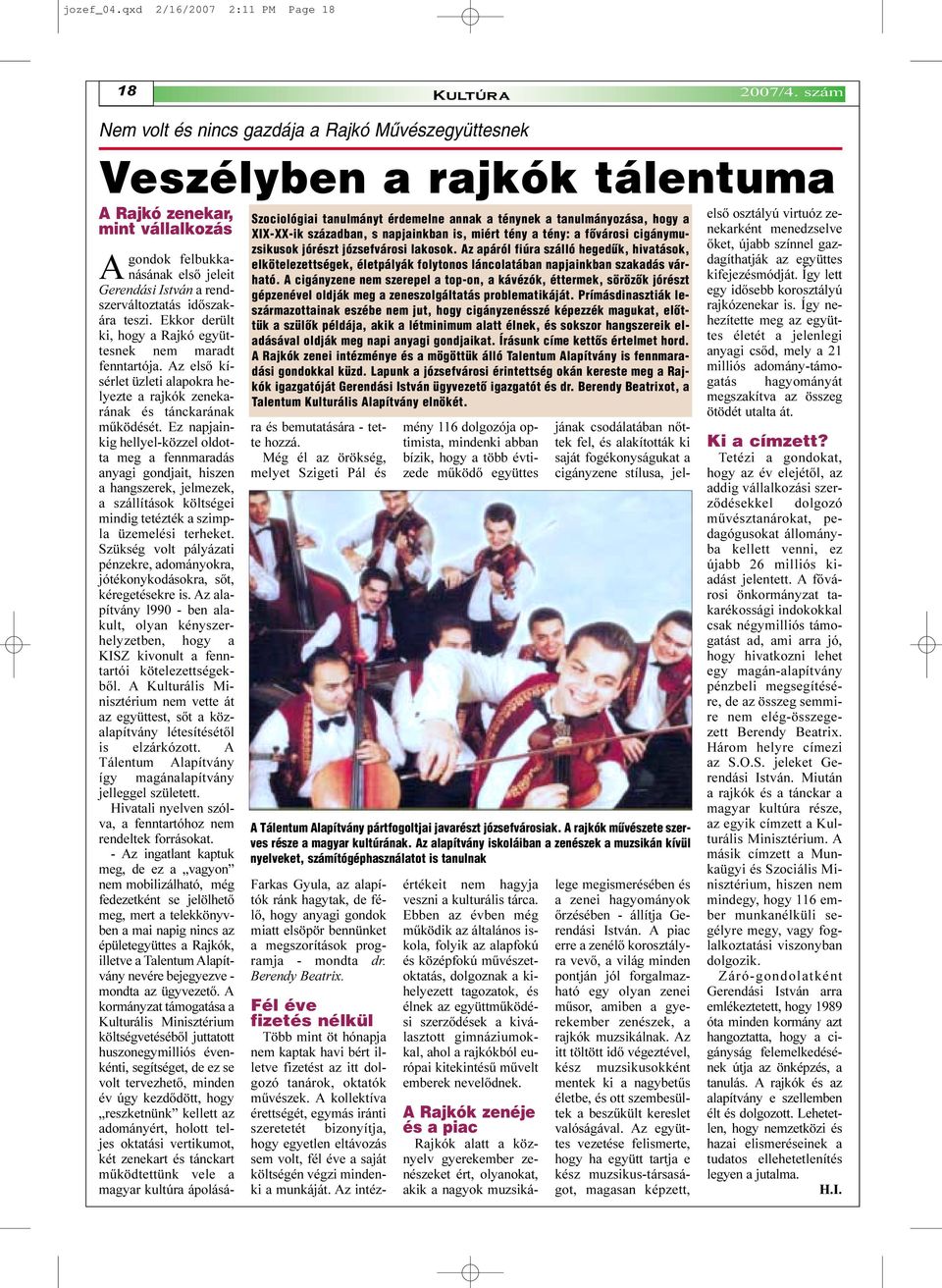 is, miért tény a tény: a fõvárosi cigánymuzsikusok jórészt józsefvárosi lakosok.