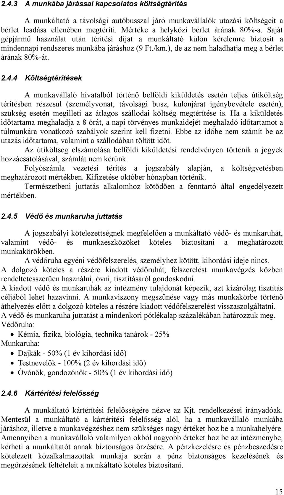 ), de az nem haladhatja meg a bérlet árának 80%-át. 2.4.