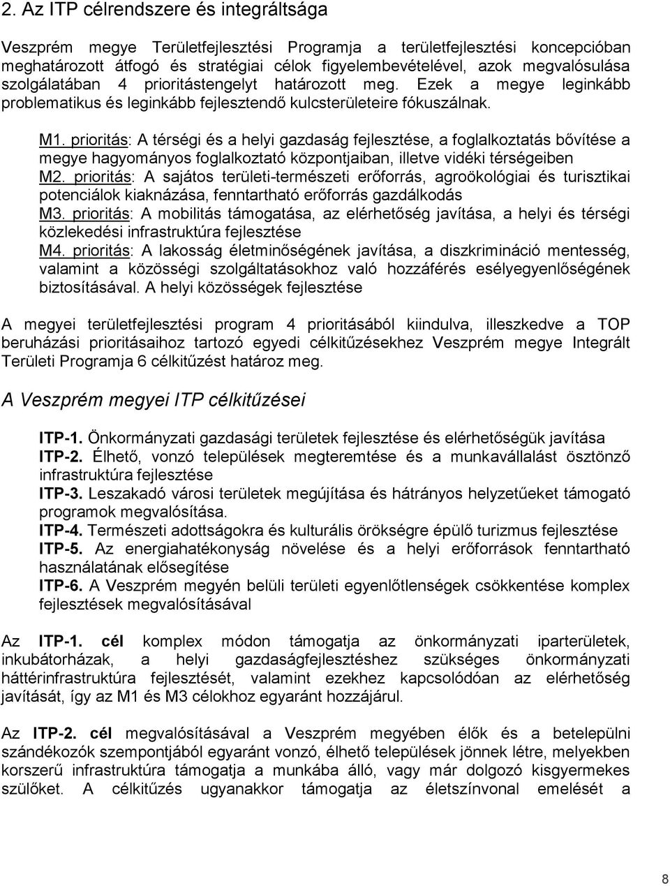 prioritás: A térségi és a helyi gazdaság fejlesztése, a foglalkoztatás bővítése a megye hagyományos foglalkoztató központjaiban, illetve vidéki térségeiben M2.